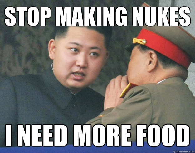 Stop making nukes I need more food  Hungry Kim Jong Un