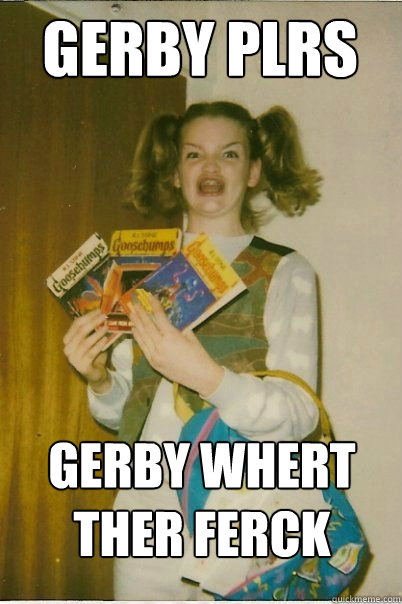 GERBY PLRS GERBY WHERT THER FERCK  BERKS