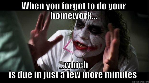 WHEN YOU FORGOT TO DO YOUR HOMEWORK... ...WHICH IS DUE IN JUST A FEW MORE MINUTES  Joker Mind Loss