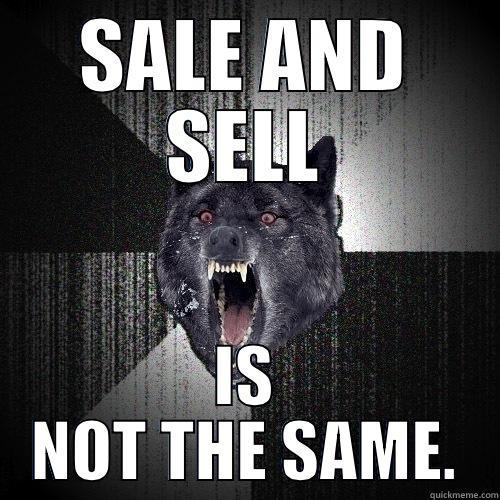 Sale Vs. Sell - SALE AND SELL IS NOT THE SAME. Insanity Wolf