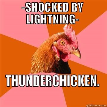 BADFALCONZIZ OK - -SHOCKED BY LIGHTNING- THUNDERCHICKEN. Anti-Joke Chicken