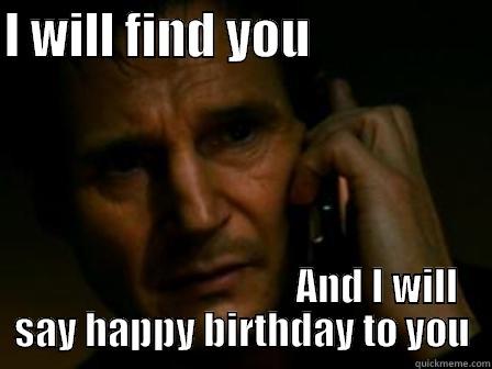 I WILL FIND YOU                                                      AND I WILL SAY HAPPY BIRTHDAY TO YOU Misc