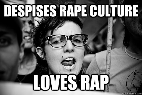 despises rape culture loves Rap  Hypocrite Feminist