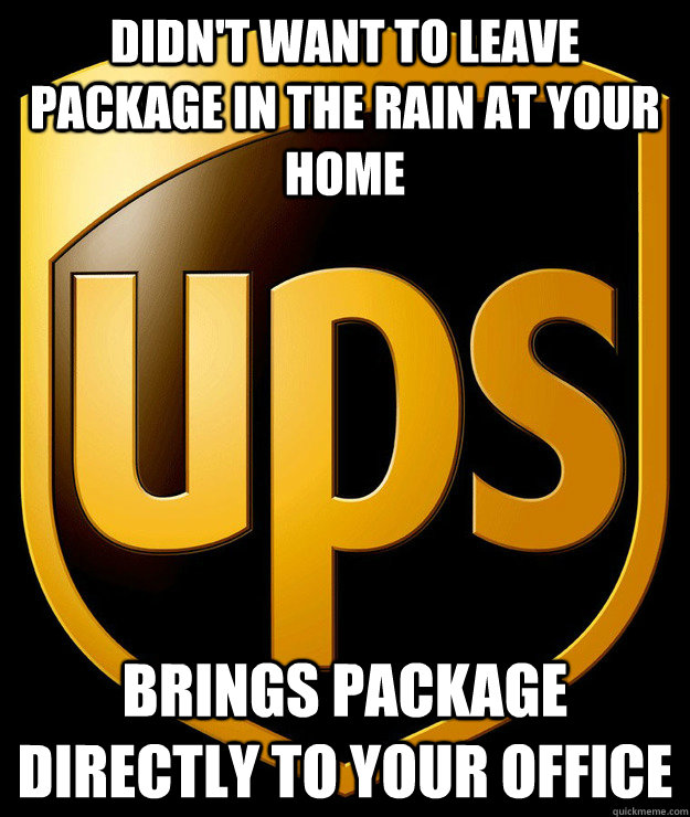 Didn't want to leave package in the rain at your home Brings package directly to your office - Didn't want to leave package in the rain at your home Brings package directly to your office  Misc