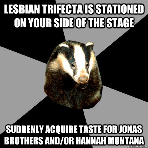 Lesbian Trifecta is stationed on your side of the stage suddenly acquire taste for Jonas Brothers and/or Hannah Montana - Lesbian Trifecta is stationed on your side of the stage suddenly acquire taste for Jonas Brothers and/or Hannah Montana  Backstage Badger