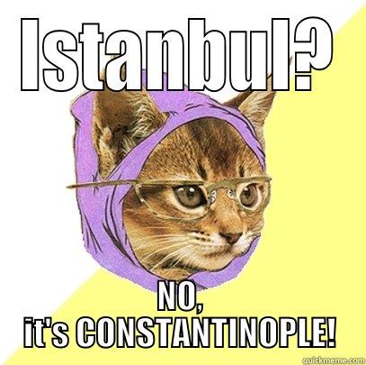 ISTANBUL? NO, IT'S CONSTANTINOPLE! Hipster Kitty