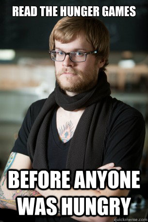 Read the hunger games before anyone was hungry - Read the hunger games before anyone was hungry  Hipster Barista