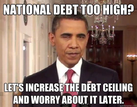 National debt too high? Let's increase the debt ceiling and worry about it later.  