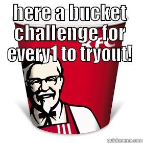 HERE A BUCKET CHALLENGE FOR EVERY1 TO TRYOUT!  Misc