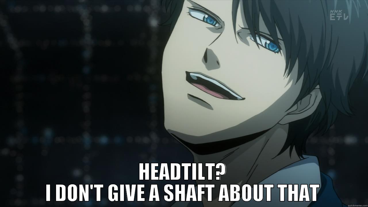 SHAFT TILT -  HEADTILT? I DON'T GIVE A SHAFT ABOUT THAT Misc