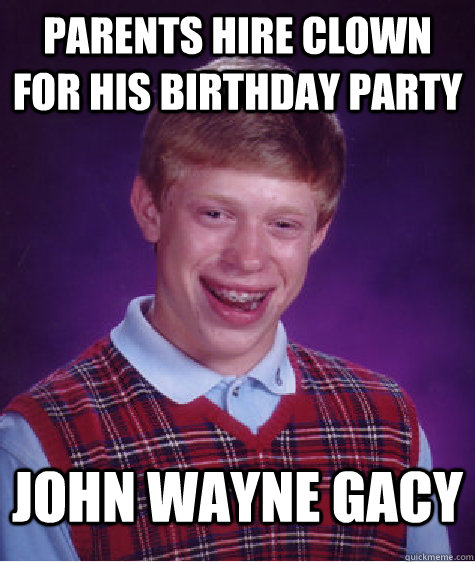 Parents hire clown for his Birthday Party John Wayne Gacy - Parents hire clown for his Birthday Party John Wayne Gacy  Misc