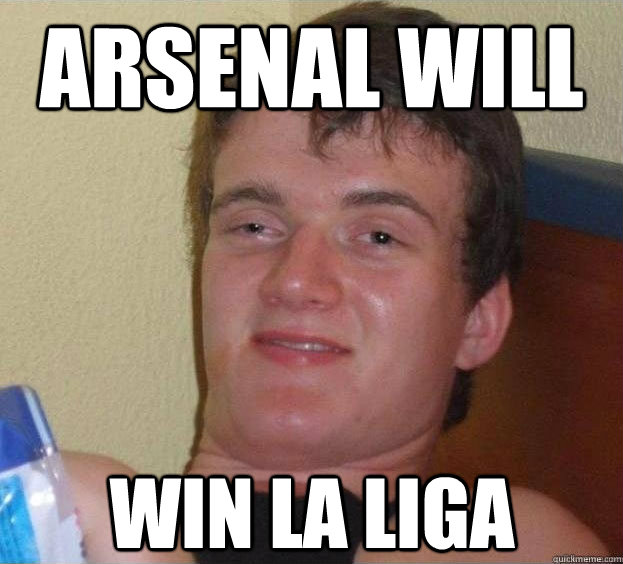 Arsenal will win La LIGA   The High Guy