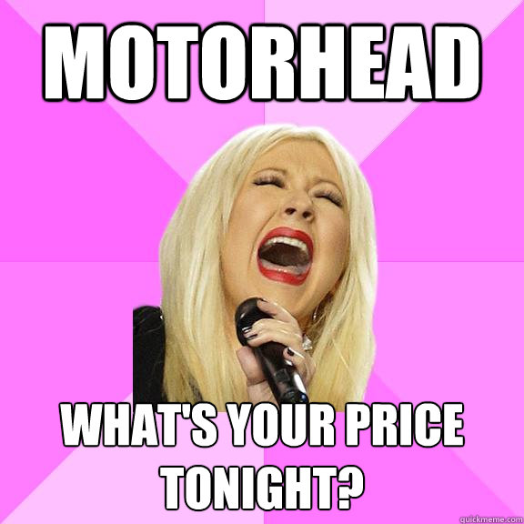 Motorhead What's your price tonight?  Wrong Lyrics Christina