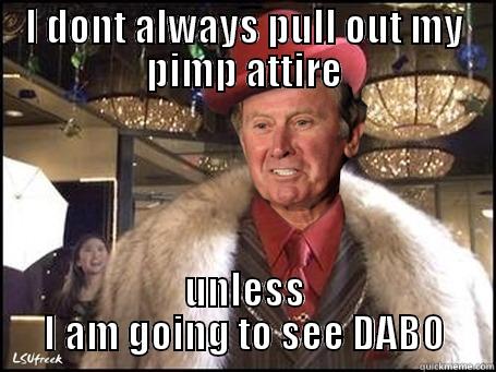 I DONT ALWAYS PULL OUT MY PIMP ATTIRE UNLESS I AM GOING TO SEE DABO Misc