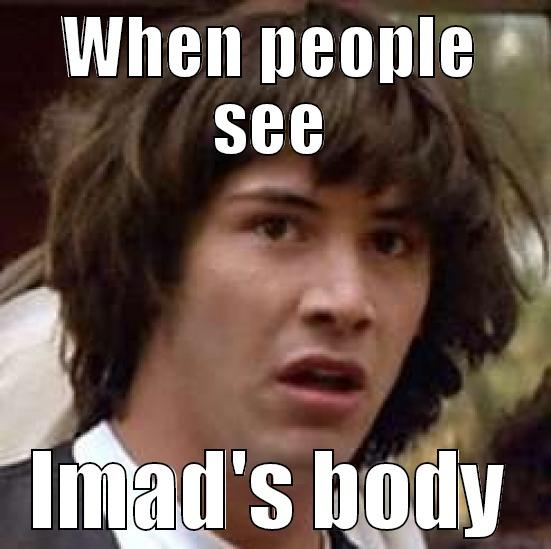 WHEN PEOPLE SEE IMAD'S BODY conspiracy keanu