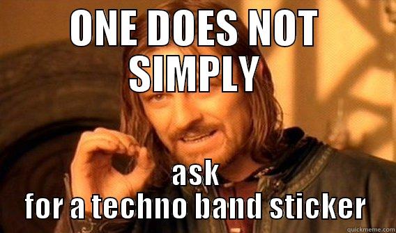 ONE DOES NOT SIMPLY ASK FOR A TECHNO BAND STICKER One Does Not Simply