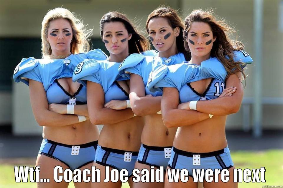  WTF... COACH JOE SAID WE WERE NEXT Misc