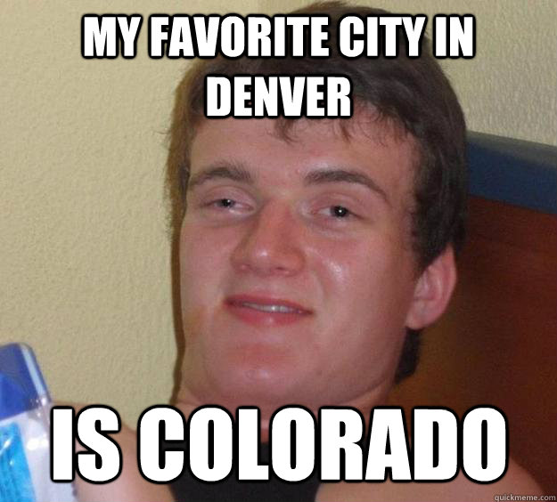 My favorite city in denver  is colorado  10 Guy