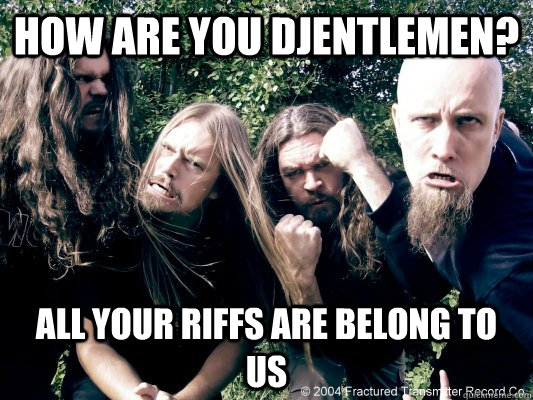 How Are You Djentlemen? All Your Riffs Are Belong To Us  All Your Riffs-Meshuggah