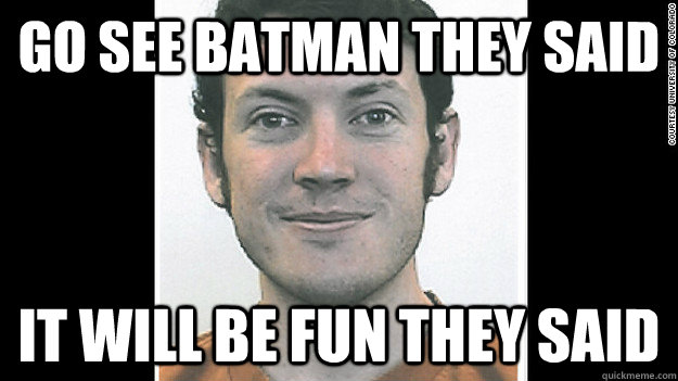 Go see Batman they said It will be fun they said - Go see Batman they said It will be fun they said  Batman