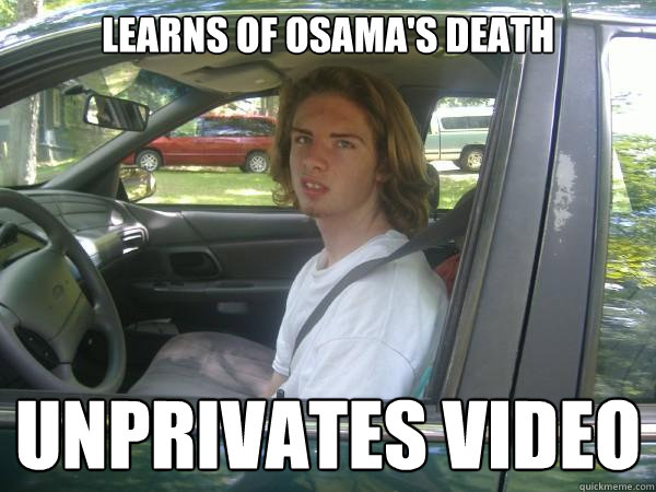 Learns of Osama's Death Unprivates video  Scumbag Common Tater