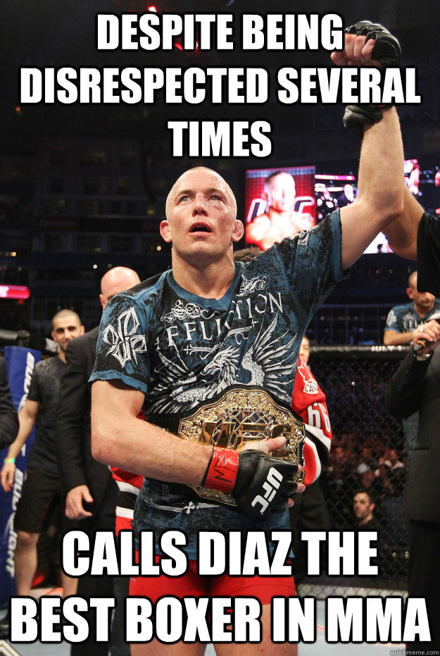 Despite being disrespected several times calls DIAZ the best boxer in MMA  Good Guy GSP