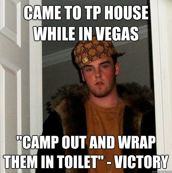 Came to tp house while in vegas 