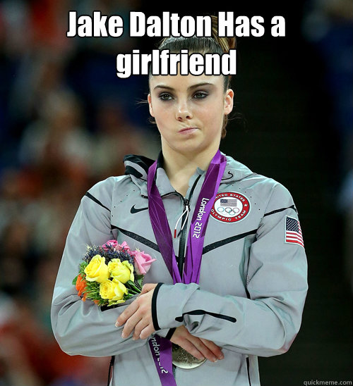 Jake Dalton Has a girlfriend    McKayla Not Impressed