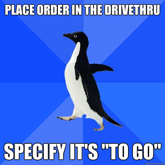 place order in the drivethru specify it's 