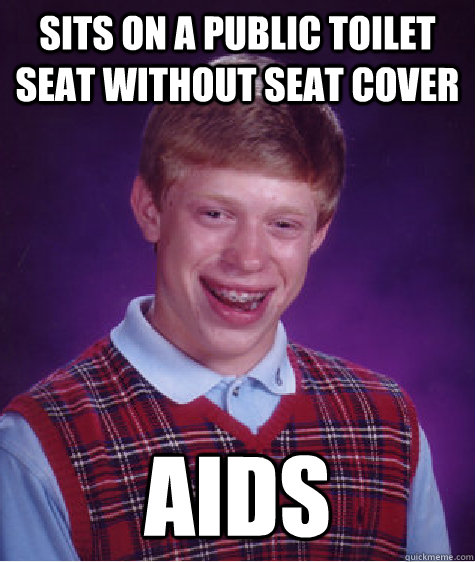 sits on a public toilet seat without seat cover aids  Bad Luck Brian