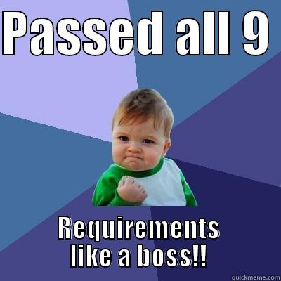 PASSED ALL 9  REQUIREMENTS LIKE A BOSS!! Success Kid