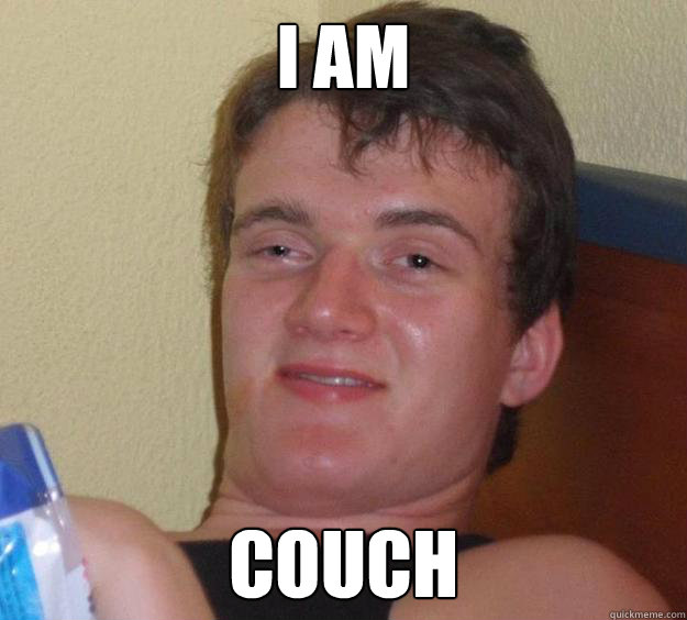 i am couch  10 Guy