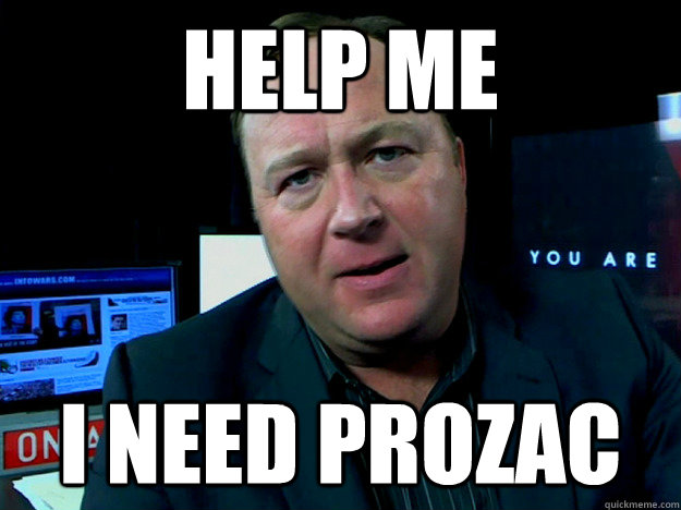 Help Me I need Prozac - Help Me I need Prozac  Scumbag Alex Jones