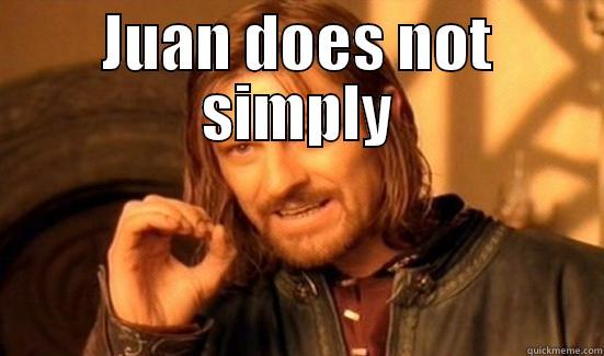 JUAN DOES NOT SIMPLY  Boromir