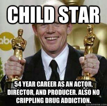 CHILD STAR 54 year career as an actor, director, and producer. Also no crippling drug addiction.   Child Star