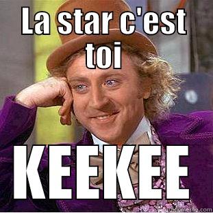 LA STAR C'EST TOI KEEKEE Creepy Wonka