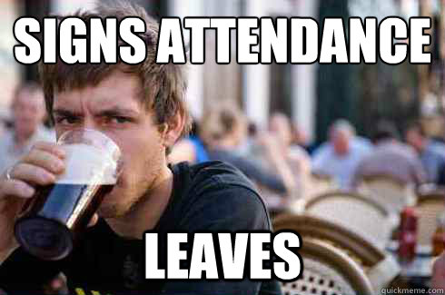 signs attendance leaves - signs attendance leaves  Lazy College Senior