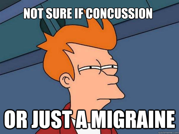 Not sure if concussion Or just a migraine - Not sure if concussion Or just a migraine  Futurama Fry