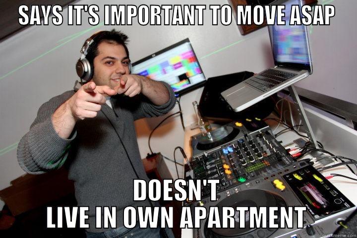 SAYS IT'S IMPORTANT TO MOVE ASAP DOESN'T LIVE IN OWN APARTMENT Misc