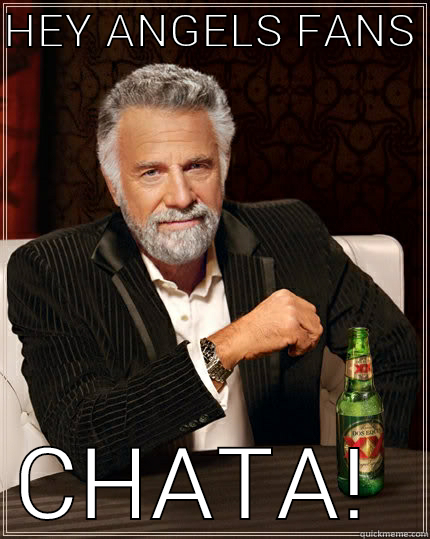 I bleed Dodgers blue  - HEY ANGELS FANS  CHATA!  The Most Interesting Man In The World