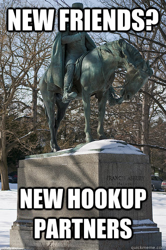 New friends? New hookup partners - New friends? New hookup partners  Drew University Meme