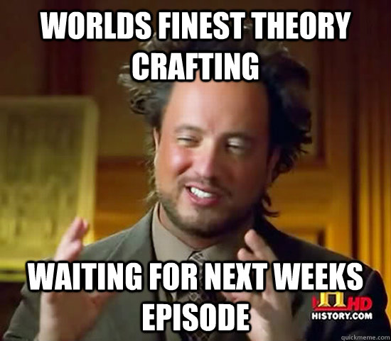 worlds finest theory crafting    waiting for next weeks episode  - worlds finest theory crafting    waiting for next weeks episode   Ancient Aliens