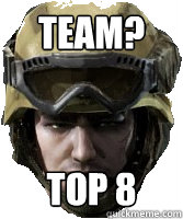 TEAM? TOP 8 - TEAM? TOP 8  Competitive AVA Player