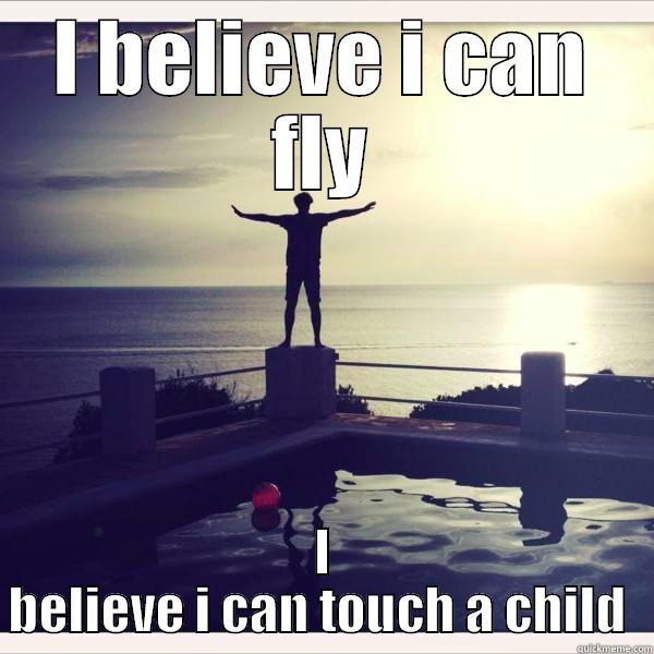 I BELIEVE I CAN FLY I BELIEVE I CAN TOUCH A CHILD  Misc