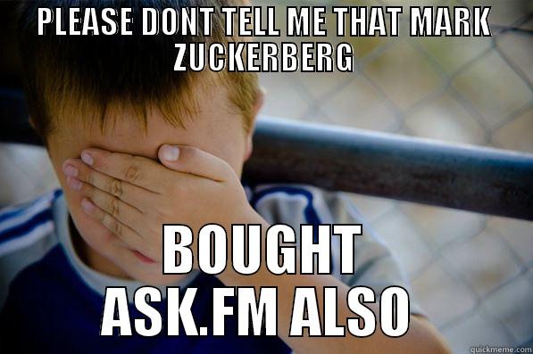 Oh No - PLEASE DONT TELL ME THAT MARK ZUCKERBERG BOUGHT ASK.FM ALSO  Confession kid