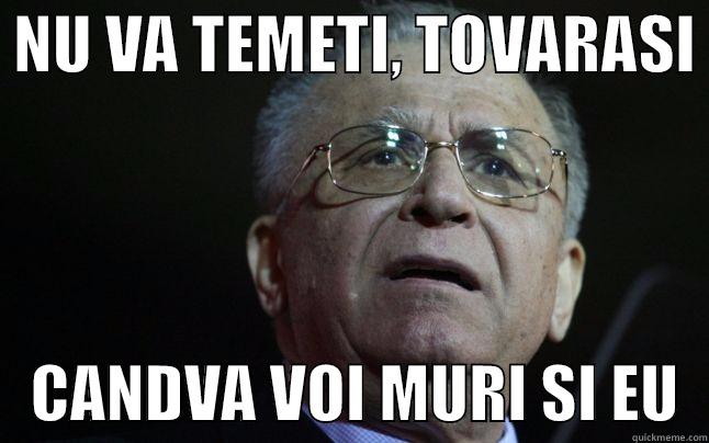 ILIESCU PREDICTIE -  NU VA TEMETI, TOVARASI     CANDVA VOI MURI SI EU  Misc