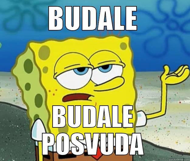 BUDALE BUDALE POSVUDA Tough Spongebob