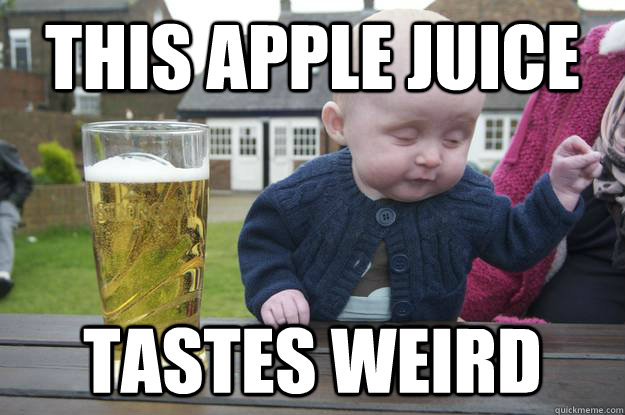 this apple juice tastes weird   drunk baby