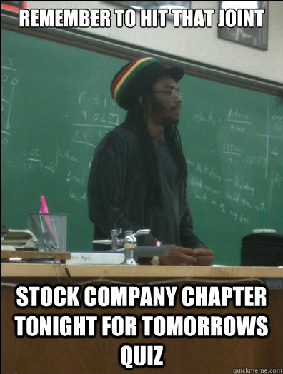 Remember to hit that joint stock company chapter tonight for tomorrows quiz    Rasta Science Teacher