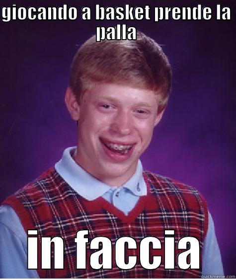 GIOCANDO A BASKET PRENDE LA PALLA IN FACCIA Bad Luck Brian